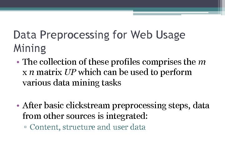 Data Preprocessing for Web Usage Mining • The collection of these profiles comprises the