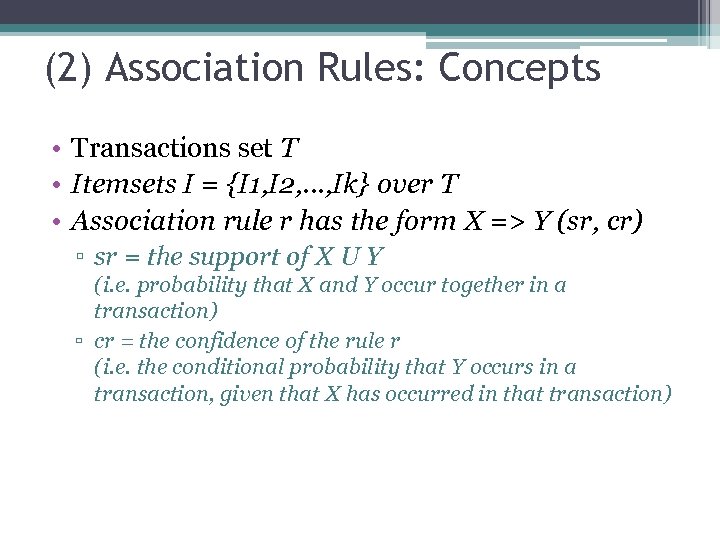 (2) Association Rules: Concepts • Transactions set T • Itemsets I = {I 1,