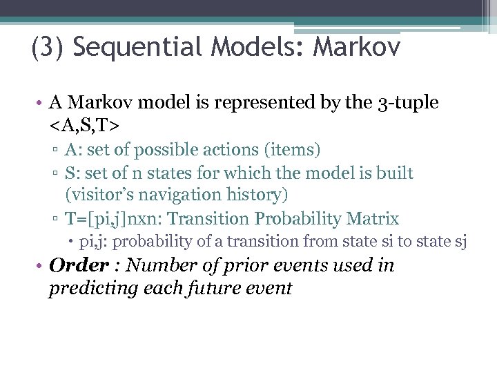 (3) Sequential Models: Markov • A Markov model is represented by the 3 -tuple