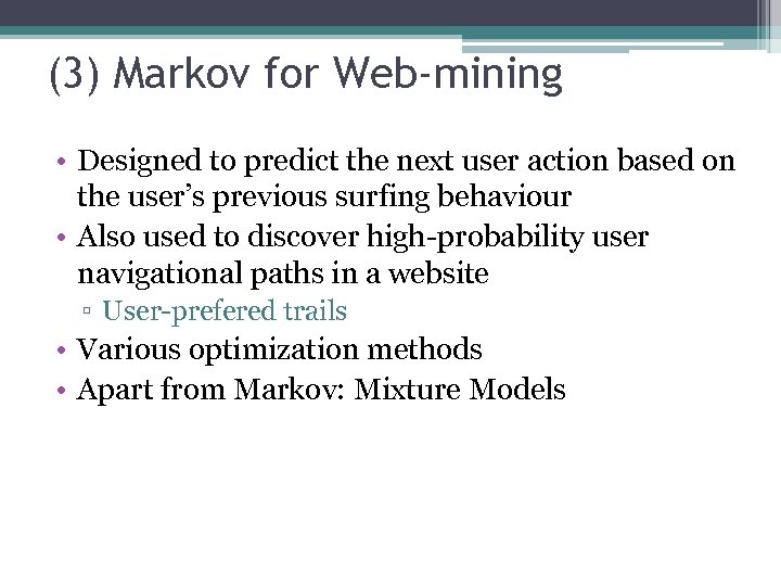 (3) Markov for Web-mining • Designed to predict the next user action based on