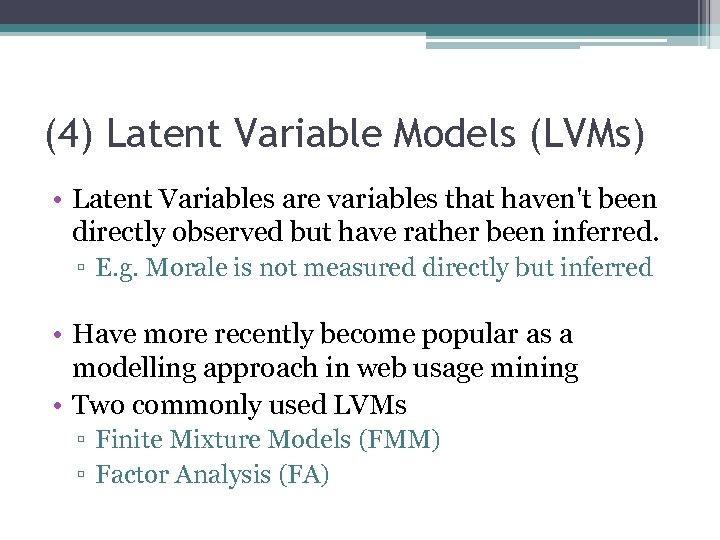 (4) Latent Variable Models (LVMs) • Latent Variables are variables that haven't been directly
