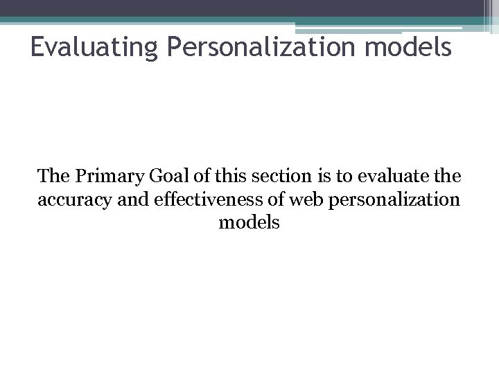 Evaluating Personalization models The Primary Goal of this section is to evaluate the accuracy