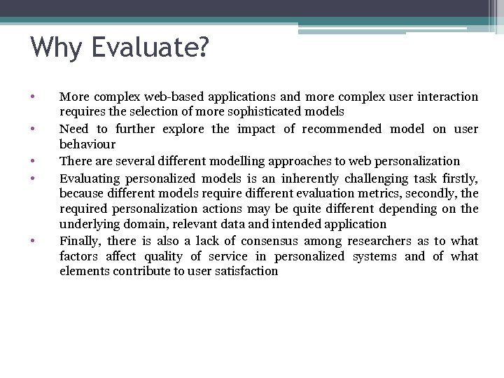 Why Evaluate? • • • More complex web-based applications and more complex user interaction