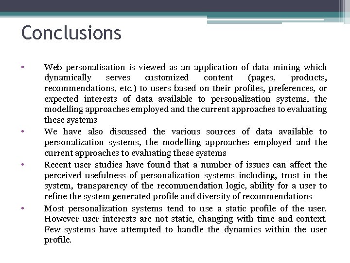 Conclusions • • Web personalisation is viewed as an application of data mining which