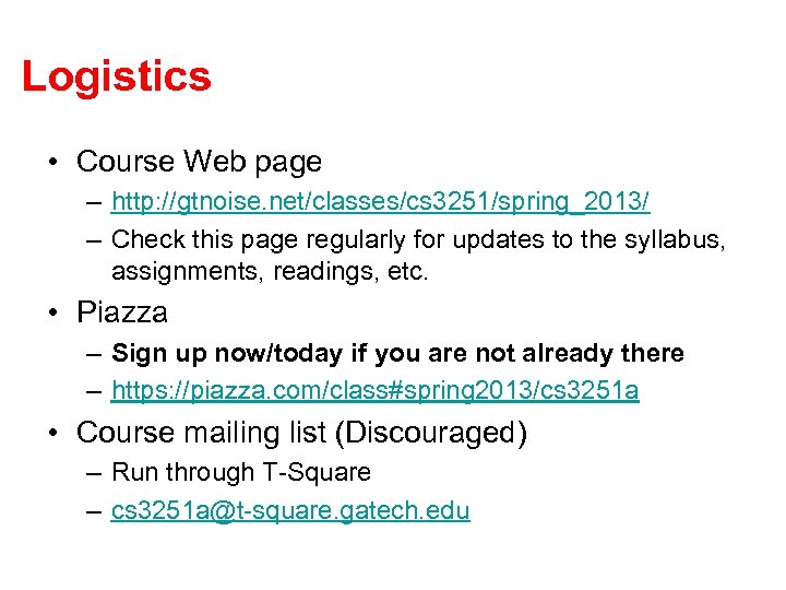 Logistics • Course Web page – http: //gtnoise. net/classes/cs 3251/spring_2013/ – Check this page