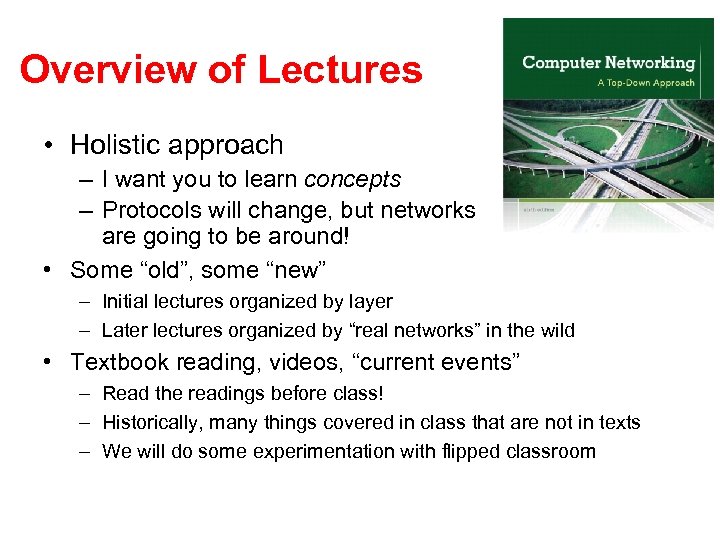 Overview of Lectures • Holistic approach – I want you to learn concepts –