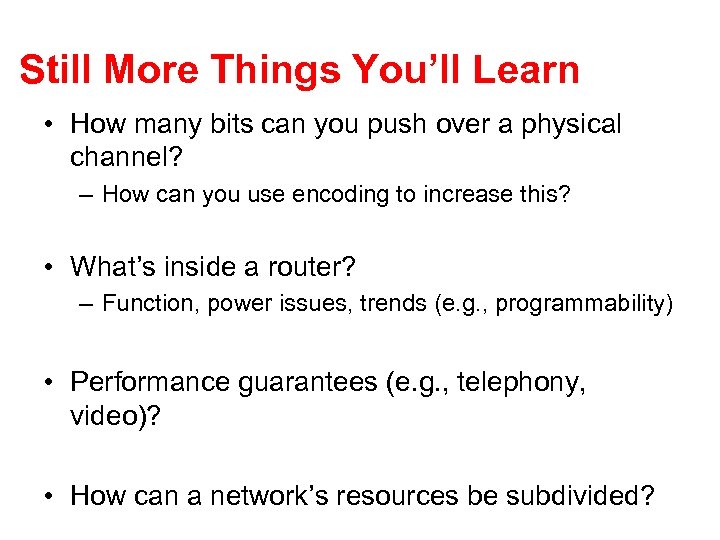 Still More Things You’ll Learn • How many bits can you push over a