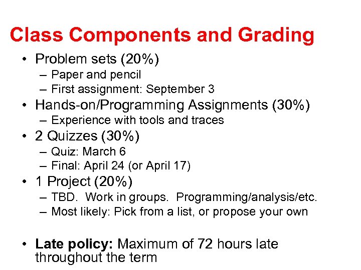 Class Components and Grading • Problem sets (20%) – Paper and pencil – First