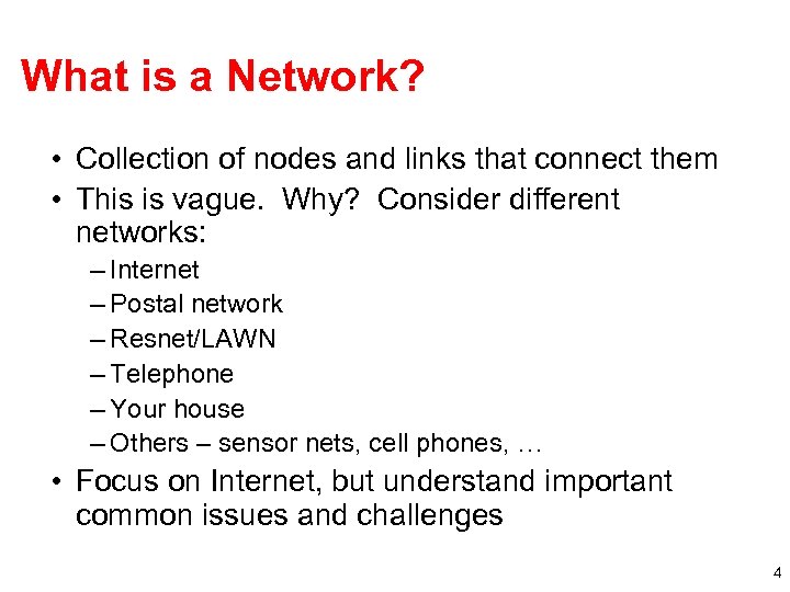 What is a Network? • Collection of nodes and links that connect them •