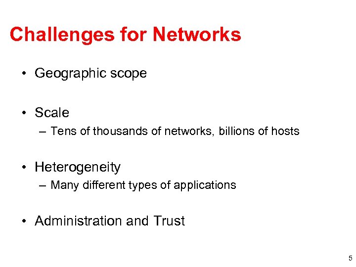 Challenges for Networks • Geographic scope • Scale – Tens of thousands of networks,