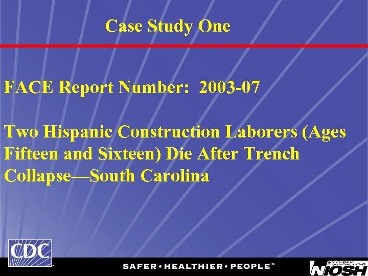 Case Study One FACE Report Number: 2003 -07 Two Hispanic Construction Laborers (Ages Fifteen