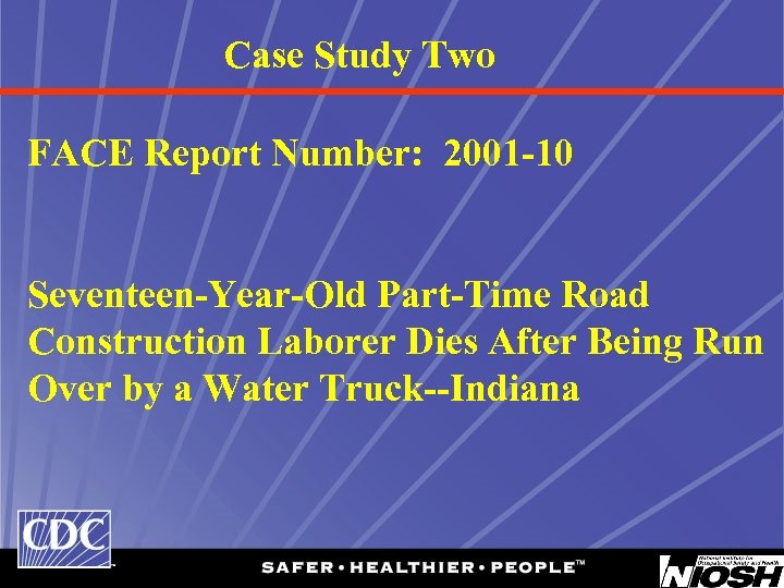 Case Study Two FACE Report Number: 2001 -10 Seventeen-Year-Old Part-Time Road Construction Laborer Dies