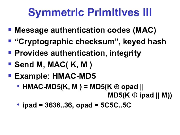 Symmetric Primitives III § Message authentication codes (MAC) § “Cryptographic checksum”, keyed hash §