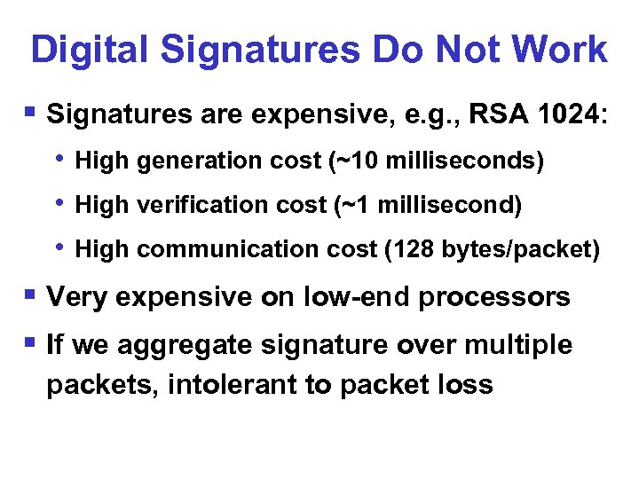 Digital Signatures Do Not Work § Signatures are expensive, e. g. , RSA 1024: