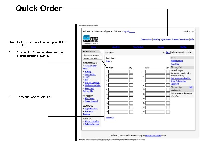 Quick Order allows user to enter up to 20 items at a time. 1.