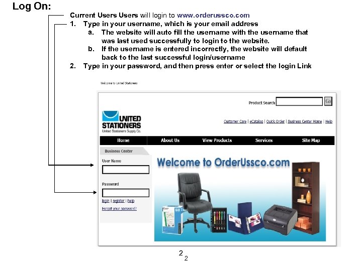 Log On: Current Users will login to www. orderussco. com 1. Type in your