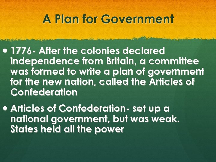 A Plan for Government 1776 - After the colonies declared independence from Britain, a