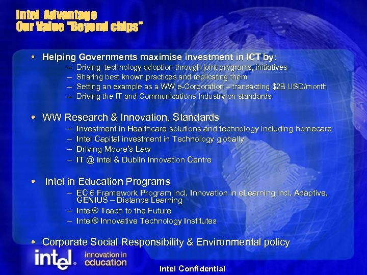 Intel Advantage Our Value “Beyond chips” Helping Governments maximise investment in ICT by: –