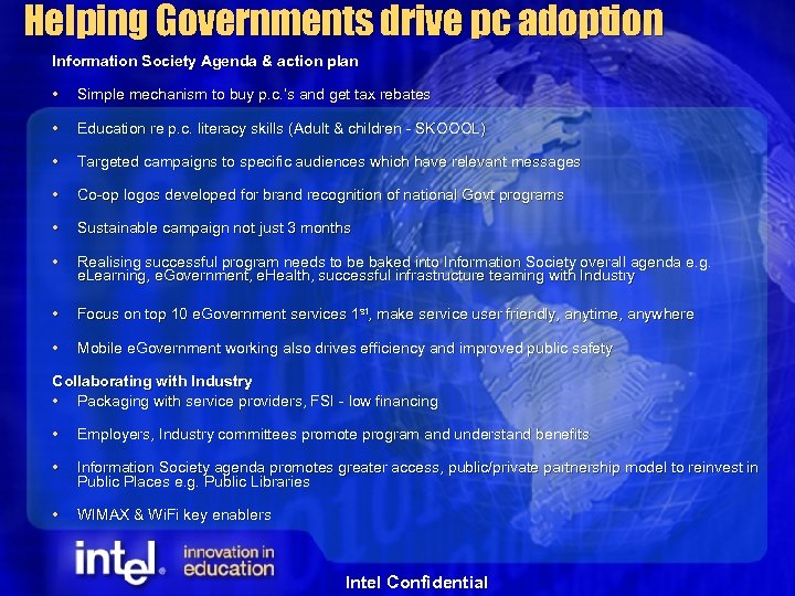 Helping Governments drive pc adoption Information Society Agenda & action plan Simple mechanism to