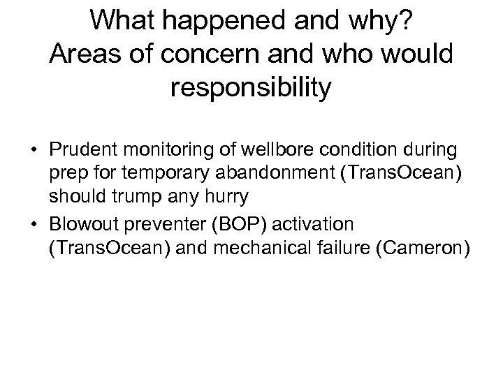 What happened and why? Areas of concern and who would responsibility • Prudent monitoring