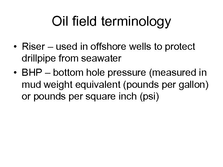 Oil field terminology • Riser – used in offshore wells to protect drillpipe from