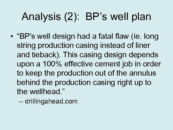 Analysis (2): BP’s well plan • “BP's well design had a fatal flaw (ie.