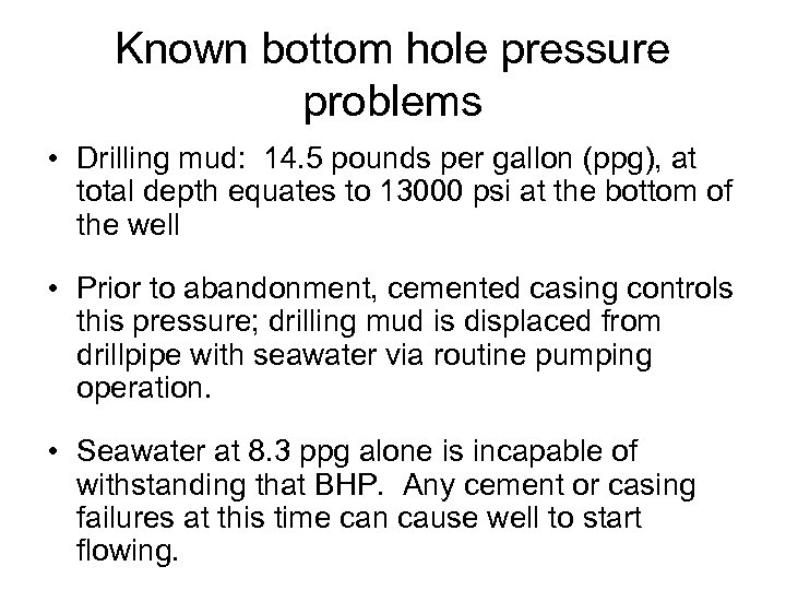 Known bottom hole pressure problems • Drilling mud: 14. 5 pounds per gallon (ppg),