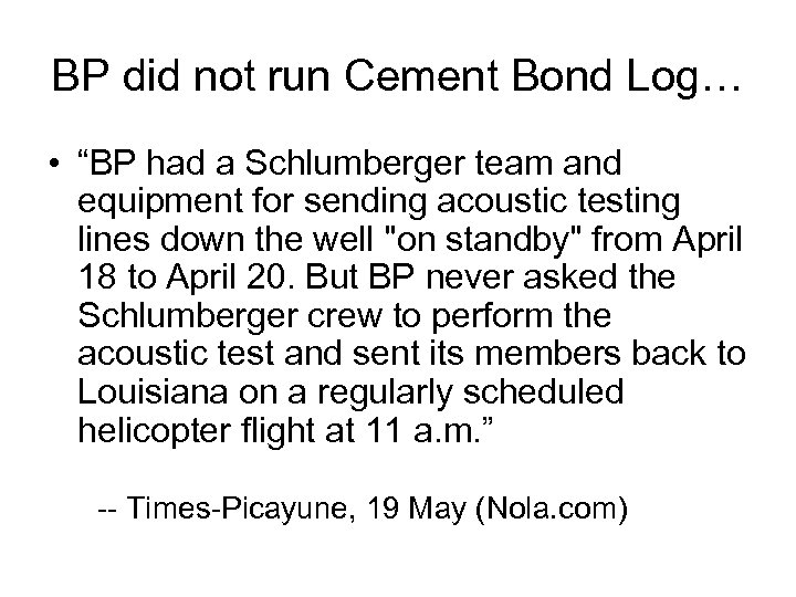 BP did not run Cement Bond Log… • “BP had a Schlumberger team and