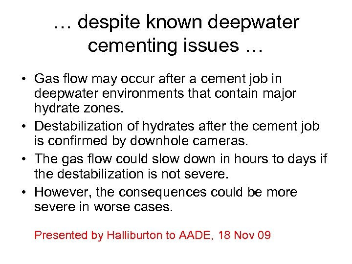 … despite known deepwater cementing issues … • Gas flow may occur after a