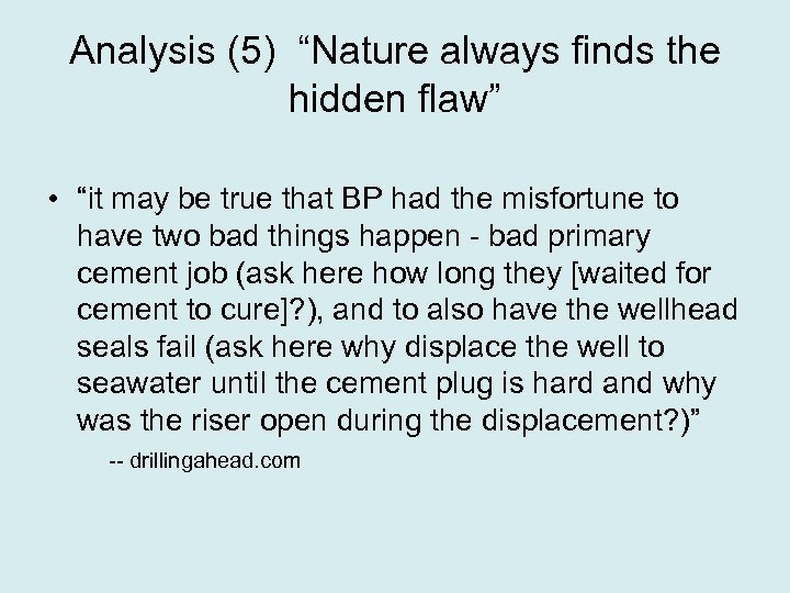 Analysis (5) “Nature always finds the hidden flaw” • “it may be true that