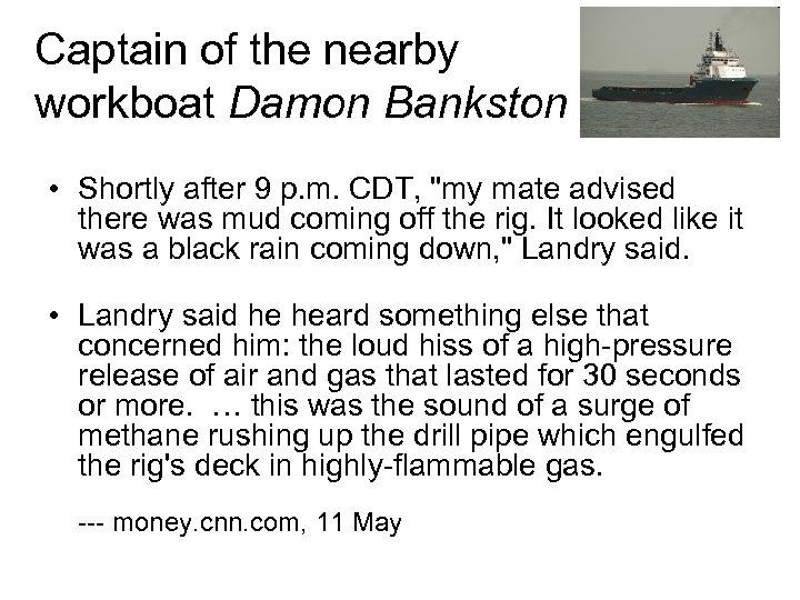 Captain of the nearby workboat Damon Bankston • Shortly after 9 p. m. CDT,