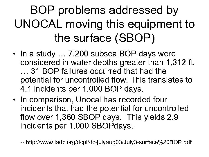 BOP problems addressed by UNOCAL moving this equipment to the surface (SBOP) • In