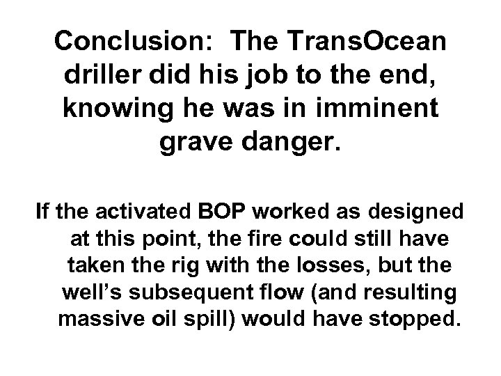 Conclusion: The Trans. Ocean driller did his job to the end, knowing he was