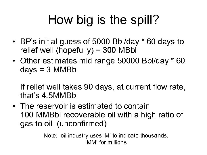 How big is the spill? • BP’s initial guess of 5000 Bbl/day * 60