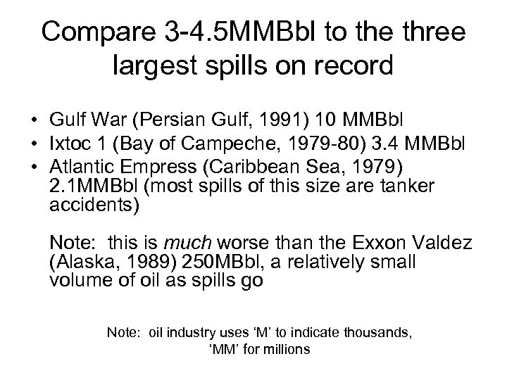 Compare 3 -4. 5 MMBbl to the three largest spills on record • Gulf