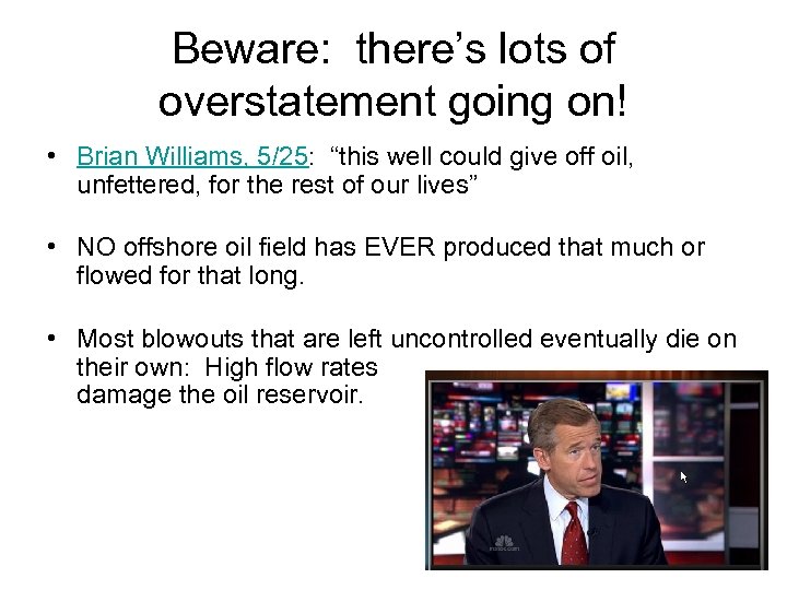 Beware: there’s lots of overstatement going on! • Brian Williams, 5/25: “this well could