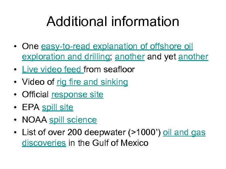 Additional information • One easy-to-read explanation of offshore oil exploration and drilling; another and