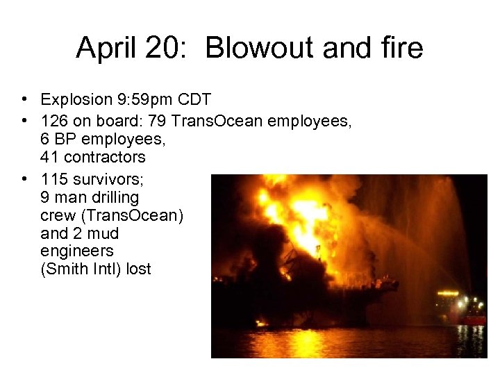 April 20: Blowout and fire • Explosion 9: 59 pm CDT • 126 on