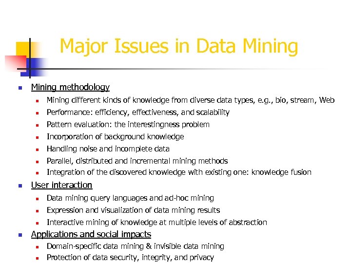 Major Issues in Data Mining n Mining methodology n Mining different kinds of knowledge