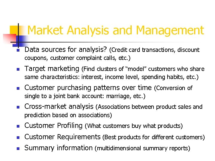 Market Analysis and Management n Data sources for analysis? (Credit card transactions, discount coupons,