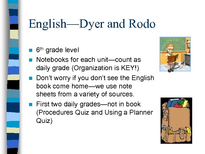 English—Dyer and Rodo 6 th grade level n Notebooks for each unit—count as daily