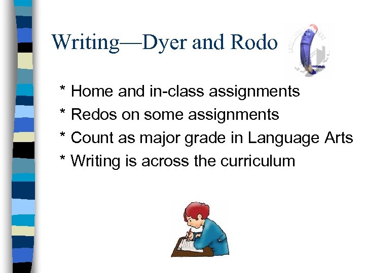 Writing—Dyer and Rodo * Home and in-class assignments * Redos on some assignments *