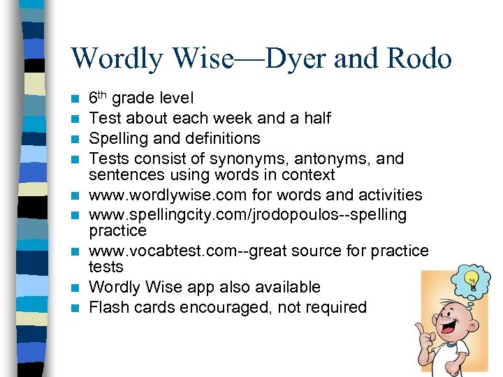 Wordly Wise—Dyer and Rodo n n n n n 6 th grade level Test