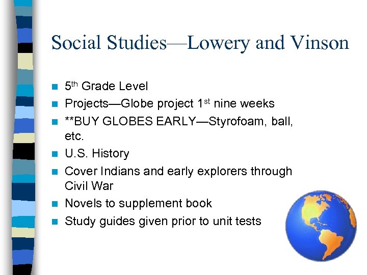 Social Studies—Lowery and Vinson n n n 5 th Grade Level Projects—Globe project 1