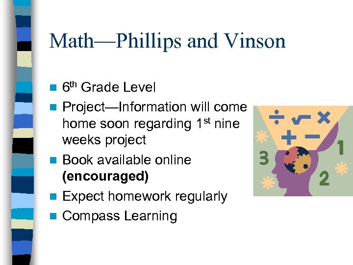 Math—Phillips and Vinson n n 6 th Grade Level Project—Information will come home soon