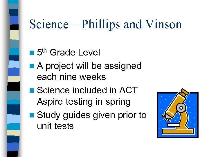 Science—Phillips and Vinson n 5 th Grade Level n A project will be assigned