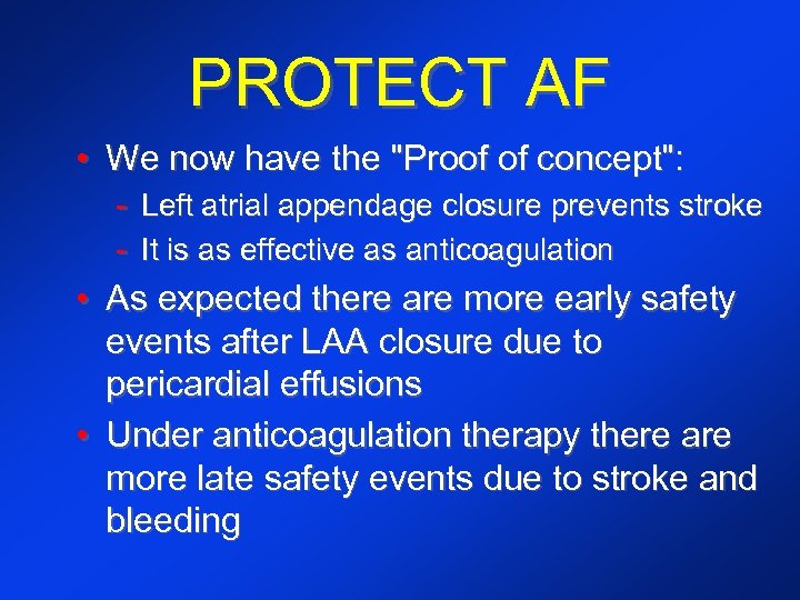 PROTECT AF • We now have the "Proof of concept": - Left atrial appendage