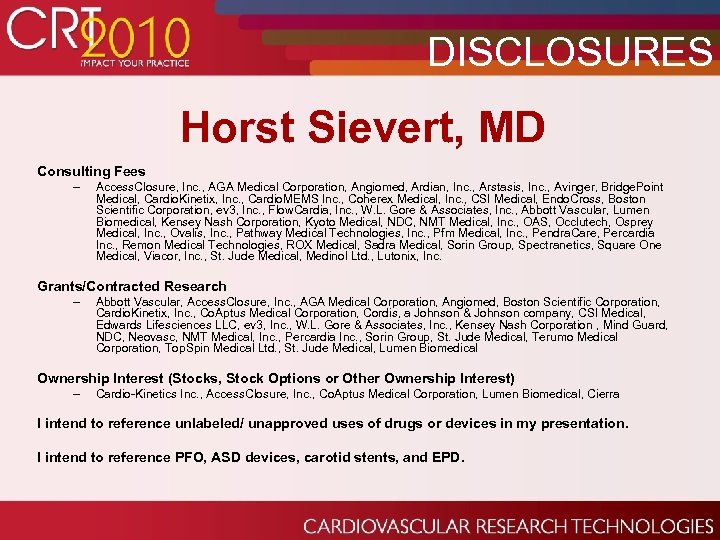 DISCLOSURES Horst Sievert, MD Consulting Fees – Access. Closure, Inc. , AGA Medical Corporation,