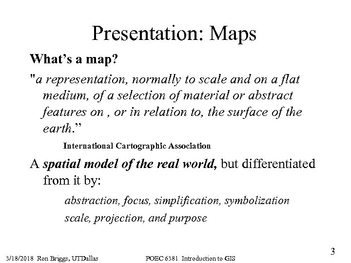 Presentation: Maps What’s a map? "a representation, normally to scale and on a flat