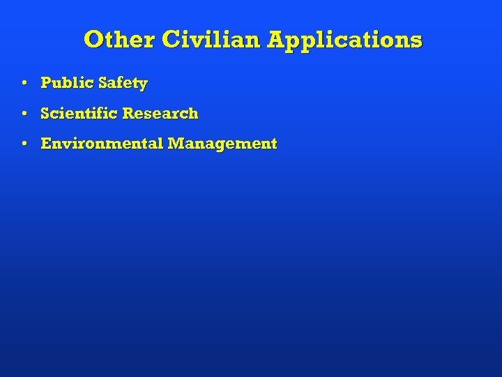 Other Civilian Applications • Public Safety • Scientific Research • Environmental Management 